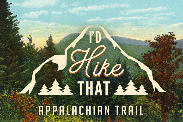 Appalachian Trail - I'd Hike That - Mountains - Sentiment - Lantern Press Postcard
